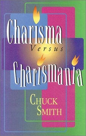 Charisma Versus Charismania by Chuck Smith