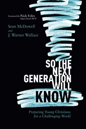 So the Next Generation Will Know : Preparing Young Christians for a Challenging World (Paperback)