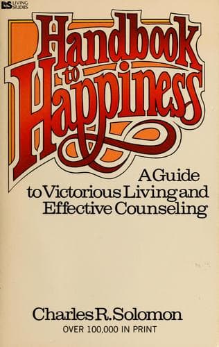 Handbook to Happiness: A Biblical Guide to Victorius Living by Dr. Charles R. Solomon