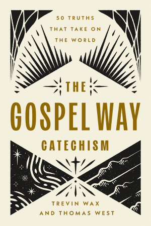 The Gospel Way Catechism - by Trevin Wax & Thomas West (Paperback)