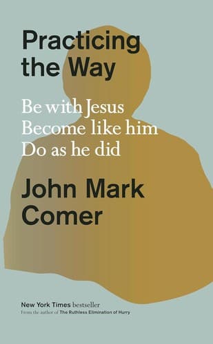 Practicing The Way - by John Mark Comer (Hardcover)