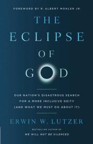 The Eclipse of God - by Erwin W Lutzer (Paperback)