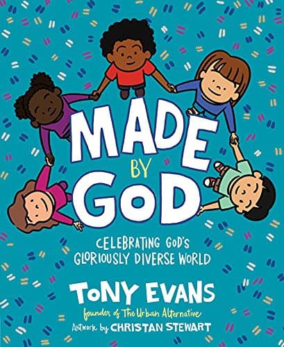 Made by God: Celebrating God's Gloriously Diverse World by Tony Evans