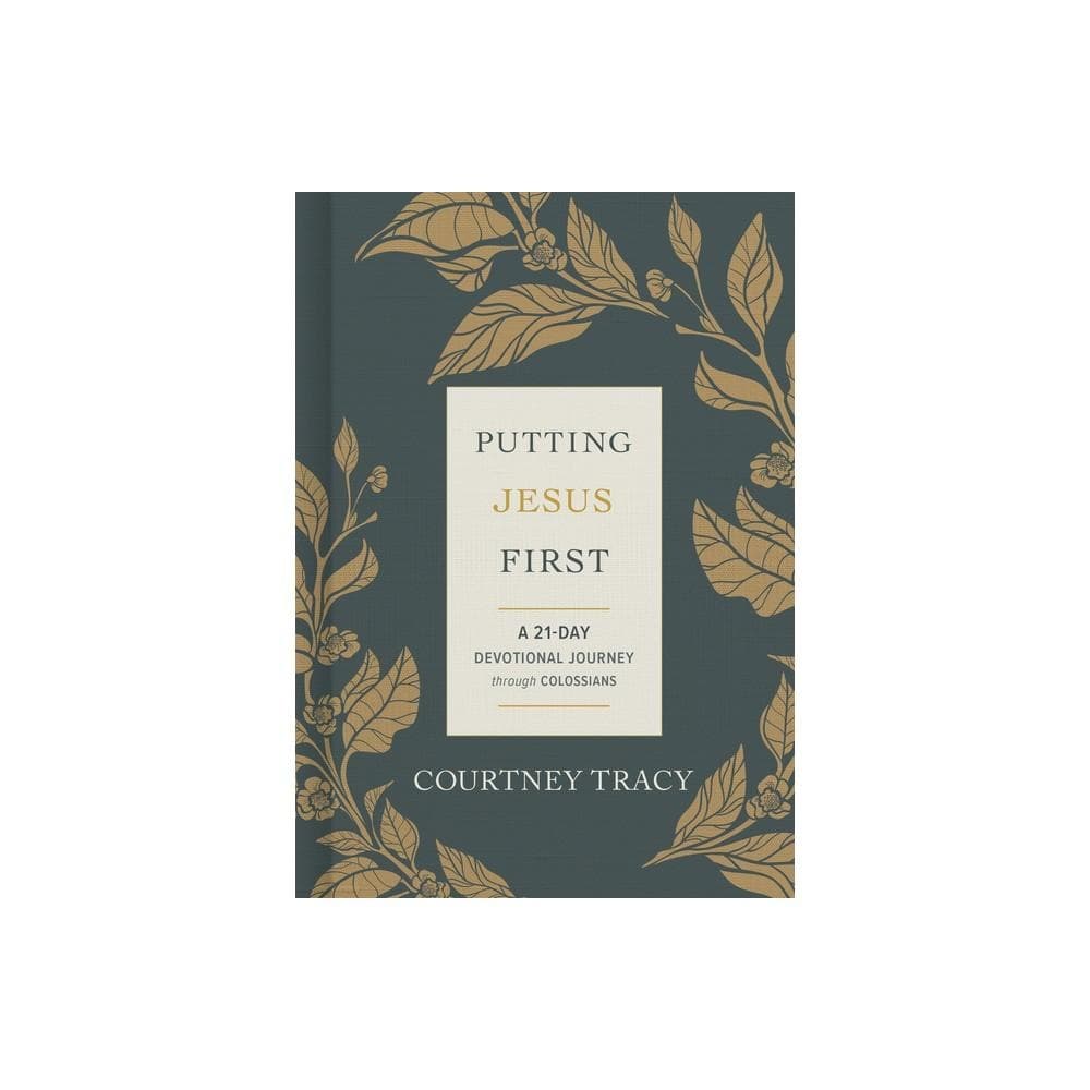 Putting Jesus First - by Courtney Tracy (Hardcover)