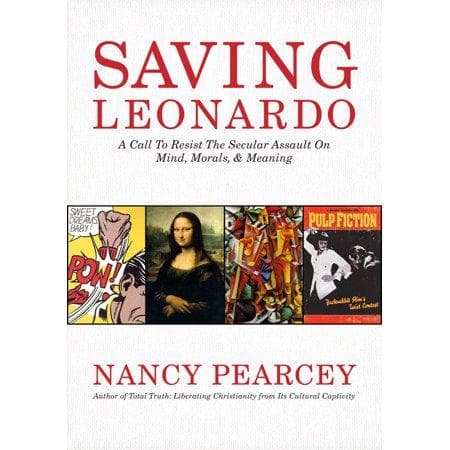 Saving Leonardo - by Nancy Pearcey (Paperback)