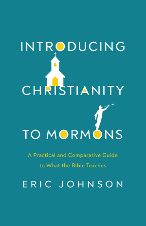 Introducing Christianity to Mormons - by Eric Johnson (Paperback)