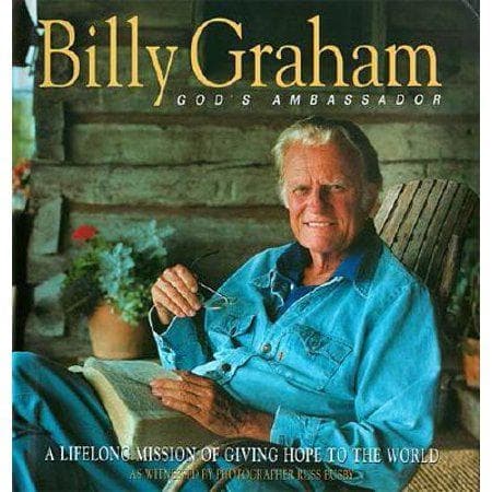 Billy Graham: God's Ambassador : A Lifelong Mission of Giving Hope to the World