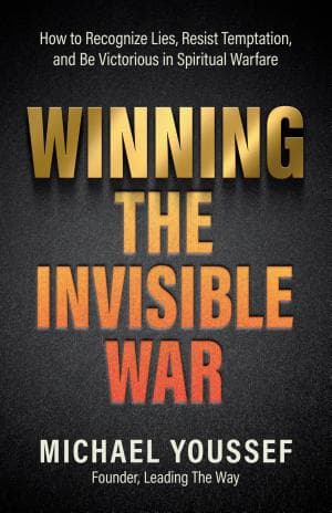 Winning the Invisible War: How to Recognize Lies, Resist Temptation