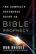 The Complete Reference Guide to Bible Prophecy - by Ron Rhodes (Paperback)