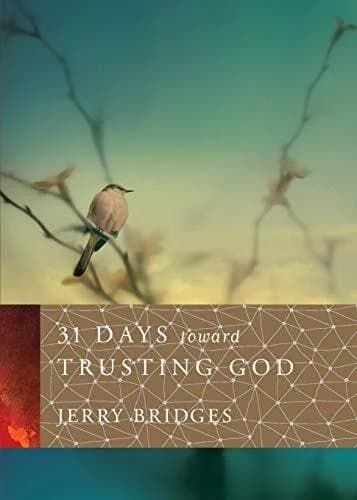 31 Days Toward Trusting God - by Jerry Bridges Hardcover