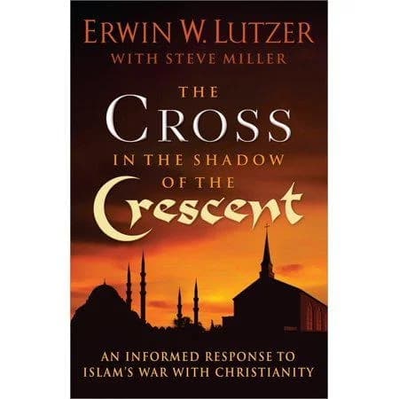 Cover of The Cross in the Shadow of the Crescent: An Informed Response to Islam’s War with Christianity by Erwin W. Lutzer